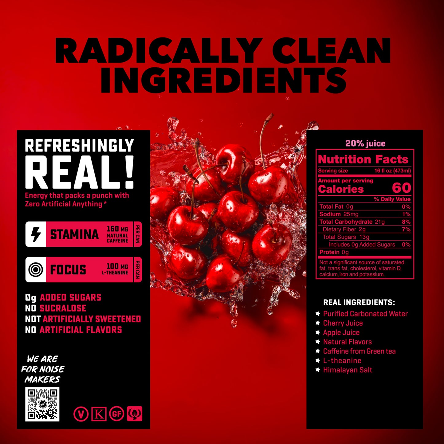 
                  
                    A red promotional graphic for a cherry-based drink or juice product. Large black text at the top reads 'RADICALLY CLEAN INGREDIENTS.

Ingredients are shown to include: Purified Carbonated Water, Cherry Juice, Apple Juice, Natural Flavors, Caffeine from Green Tea, L-Theanine and Himalayan Salt.
                  
                